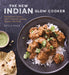 The New Indian Slow Cooker: Recipes for Curries, Dals, Chutneys, Masalas, Biryani, and More by Neela Paniz