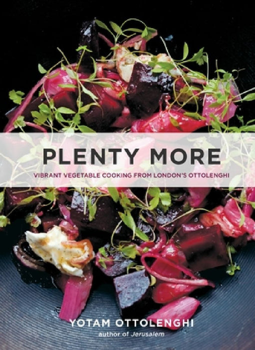 Plenty More: Vibrant Vegetable Cooking from London's Ottolenghi [A Cookbook] by Yotam Ottolenghi