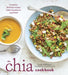 The Chia Cookbook: Inventive, Delicious Recipes Featuring Nature's Superfood by Janie Hoffman