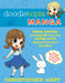 Doodletopia Manga: Draw, Design, and Color Your Own Super-Cute Manga Characters and More by Christopher Hart
