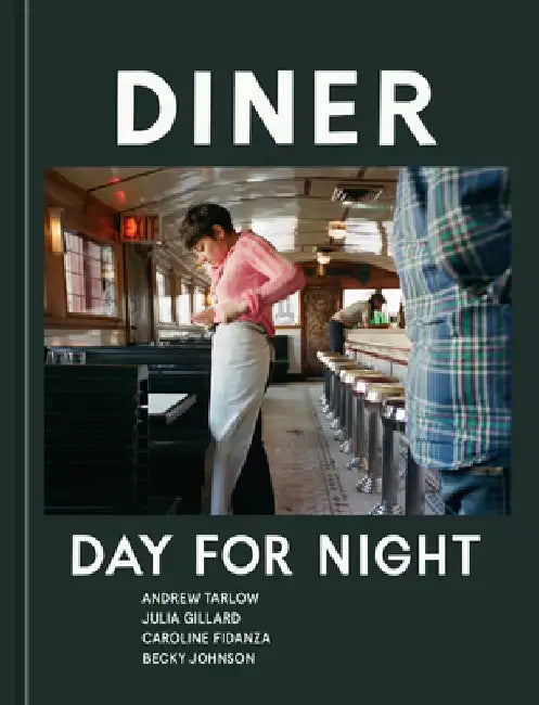 Diner: Day for Night [A Cookbook] by Andrew Tarlow