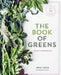 The Book of Greens: A Cook's Compendium of 40 Varieties, from Arugula to Watercress, with More Than 175 Recipes [A Cookbook] by Jenn Louis