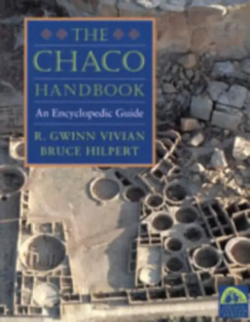 The Chaco Handbook: An Encyclopedic Guide by R. Gwinn Vivian, Bruce Hilpert