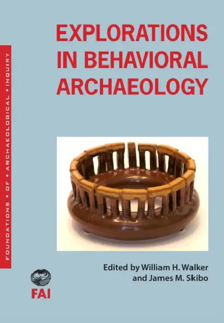 Explorations in Behavioral Archaeology by William H. Walker, James M. Skibo