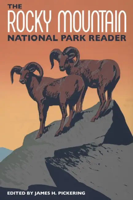 The Rocky Mountain National Park Reader by James H. Pickering