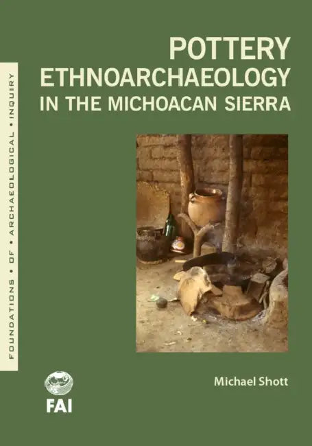 Pottery Ethnoarchaeology in the Michoacán Sierra by Michael J. Shott