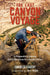 The Last Canyon Voyage: A Filmmaker's Journey Down the Green and Colorado Rivers by Charles Eggert, Roy Webb