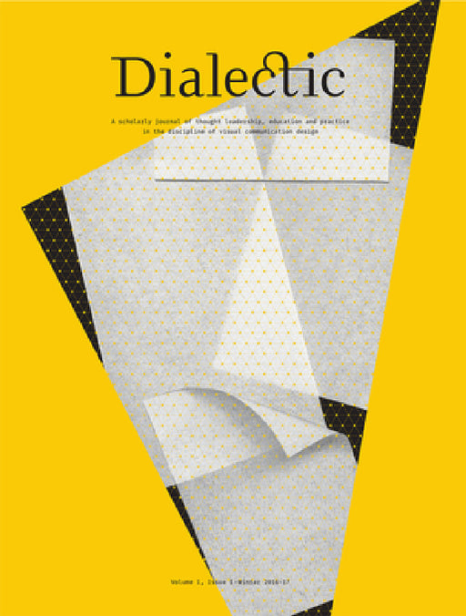 Dialectic: A Scholarly Journal of Thought Leadership, Education and Practice in the Discipline of Visual Communication Design Volume I, Issue I - Wint by Keith M. Owens, Michael R. Gibson