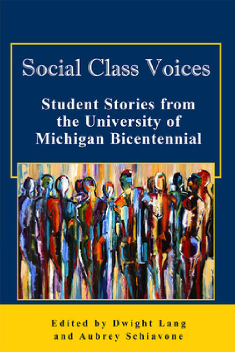Social Class Voices: Student Stories from the University of Michigan Bicentennial by Dwight Lang, Aubrey Schiavone