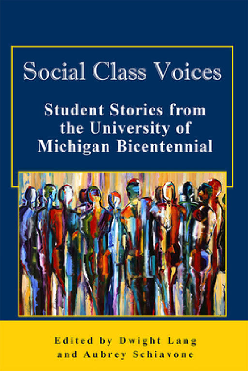 Social Class Voices: Student Stories from the University of Michigan Bicentennial by Dwight Lang, Aubrey Schiavone