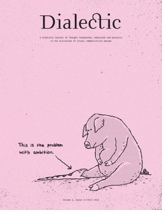 Dialectic: A Scholarly Journal of Thought Leadership, Education and Practice in the Discipline of Visual Communication Design Volume I, Issue II - Fal by Michael R. Gibson, Keith M. Owens