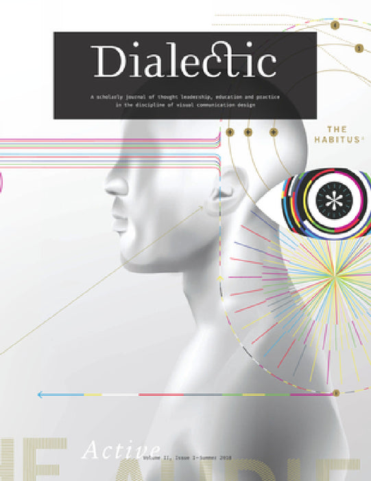 Dialectic: A Scholarly Journal of Thought Leadership, Education and Practice in the Discipline of Visual Communication Design - Volume II, Issue I - S by Michael R. Gibson, Keith M. Owens