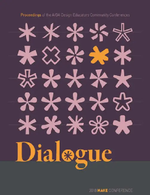 Dialogue: Proceedings of the AIGA Design Educators Community Conferences: MAKE by A Aiga Design Educators Community (Dec)