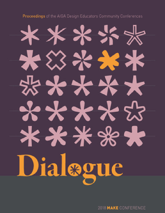 Dialogue: Proceedings of the AIGA Design Educators Community Conferences: MAKE by A Aiga Design Educators Community (Dec)