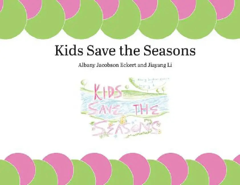 Kids Save the Seasons by Albany Jacobson Eckert