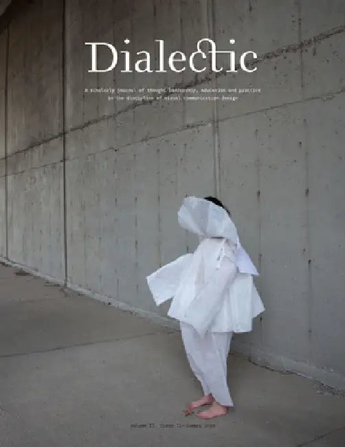 Dialectic: A Scholarly Journal of Thought Leadership, Education and Practice in the Discipline of Visual Communication Design - V by Michael R. Gibson