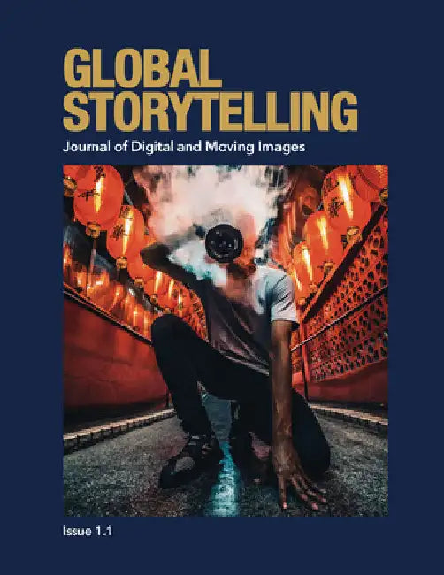 Global Storytelling, vol. 1, no. 1: Journal of Digital and Moving Images by Ying Zhu