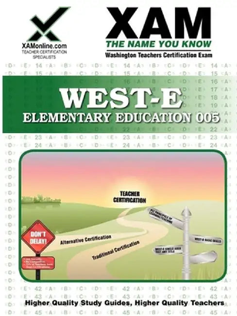 West-E Elementary Education 005: Teacher Certification Exam by Sharon A. Wynne