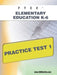 Ftce Elementary Education K-6 Practice Test 1 by Sharon A. Wynne