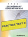 Ftce Elementary Education K-6 Practice Test 2 by Sharon A. Wynne