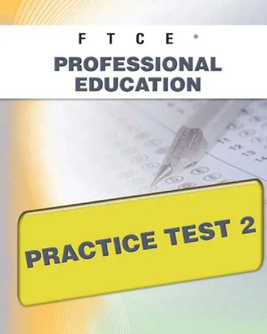Ftce Professional Education Practice Test 2 by Sharon A. Wynne