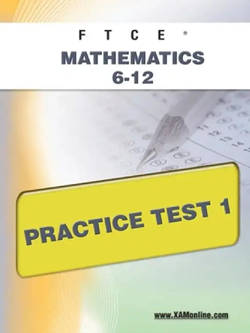 Ftce Mathematics 6-12 Practice Test 1 by Sharon A. Wynne