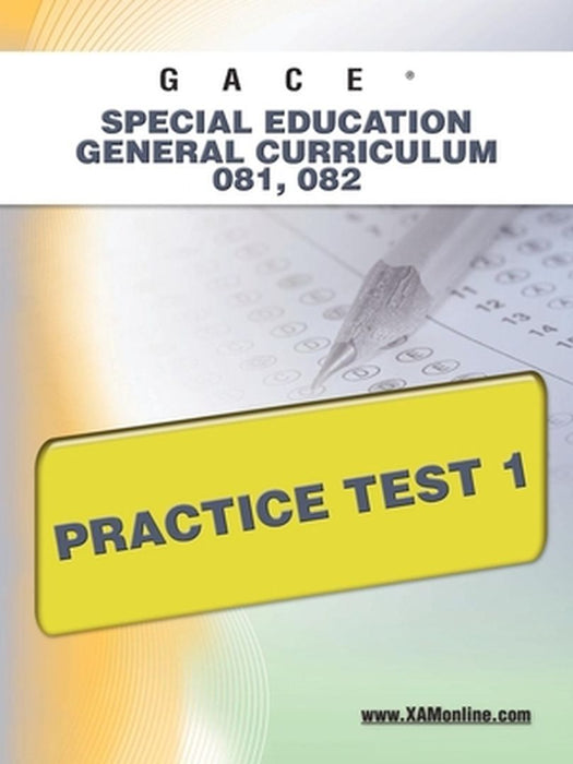 GACE Special Education General Curriculum 081, 082 Practice Test 1 by Sharon A. Wynne
