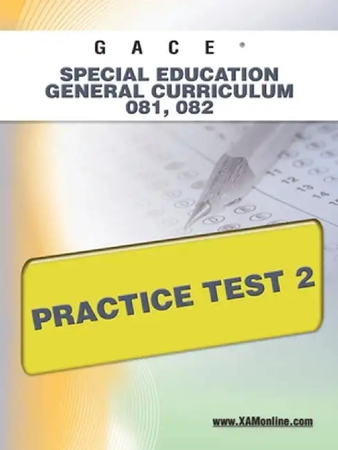 Gace Special Education General Curriculum 081, 082 Practice Test 2 by Sharon A. Wynne