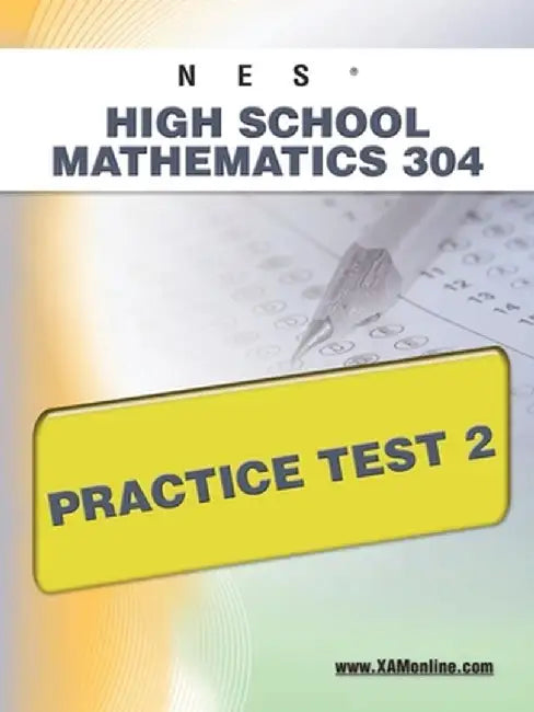 Nes Highschool Mathematics 304 Practice Test 2 by Sharon A. Wynne