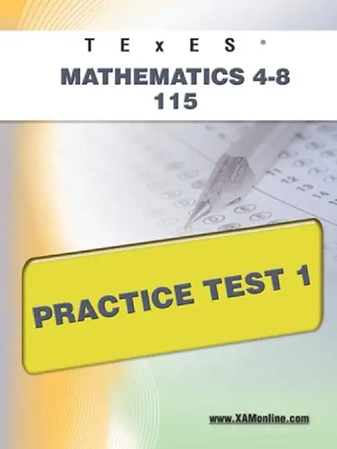 Texes Mathematics 4-8 115 Practice Test 1 by Sharon A. Wynne