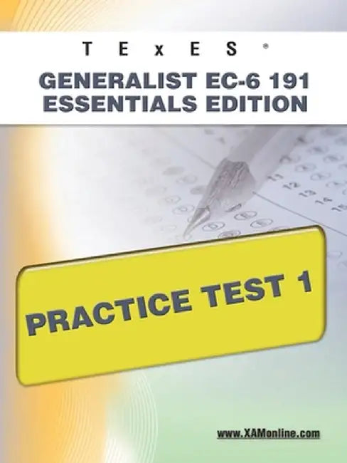 Texes Generalist EC-6 191 Essentials Edition Practice Test 1 by Sharon A. Wynne