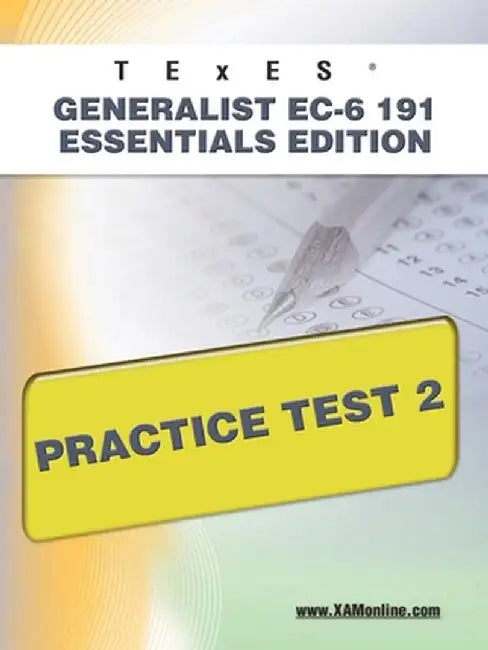 Texes Generalist EC-6 191 Essentials Edition Practice Test 2 by Sharon A. Wynne