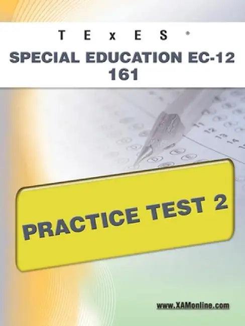 Texes Special Education EC-12 161 Practice Test 2 by Sharon A. Wynne