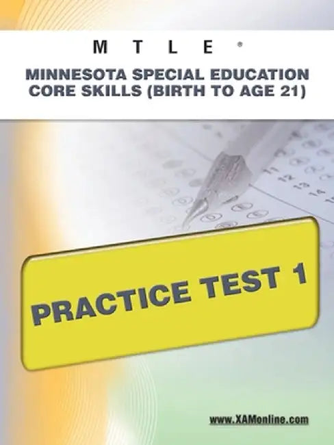 Mtle Minnesota Special Education Core Skills (Birth to Age 21) Practice Test 1 by Sharon A. Wynne