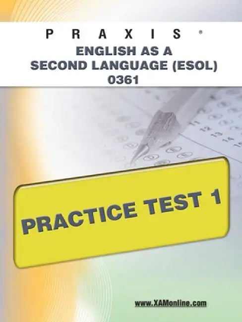 Praxis English as a Second Language (ESOL) 0361 Practice Test 1 by Sharon A. Wynne