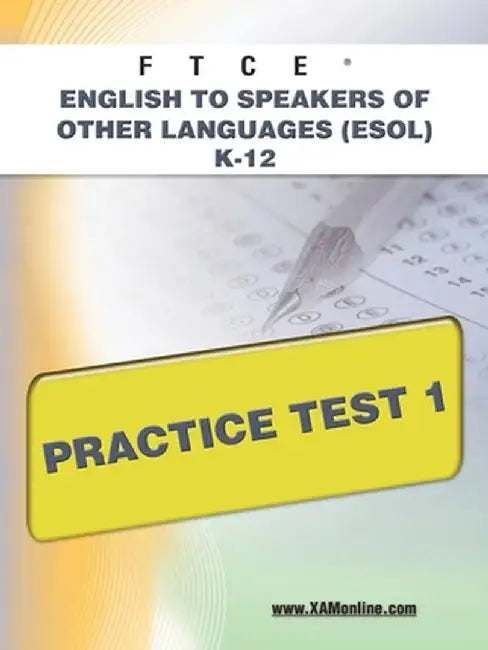 Ftce English to Speakers of Other Languages (ESOL) K-12 Practice Test 1 by Sharon A. Wynne