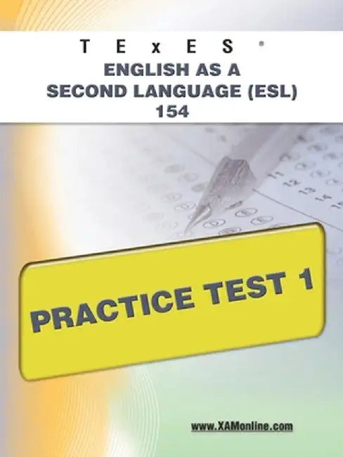 Texes English as a Second Language (ESL) 154 Practice Test 1 by Sharon A. Wynne