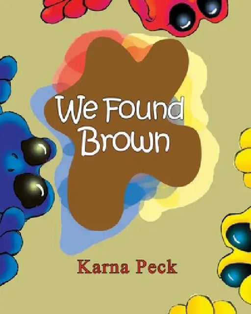 We Found Brown by Karna Peck