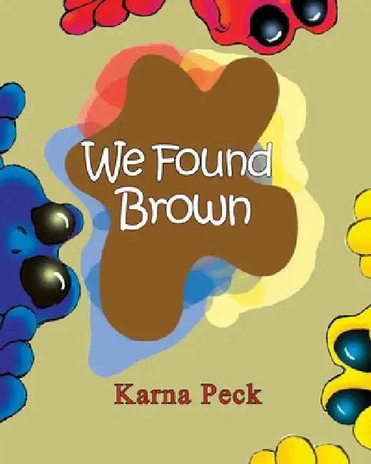 We Found Brown by Karna Peck