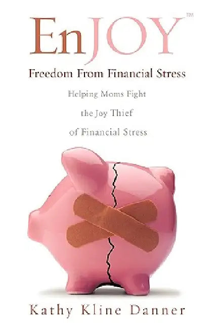 EnJOY Freedom From Financial Stress by Kathy Kline Danner