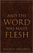 And the Word Was Made Flesh by Sergio B. Siacunco