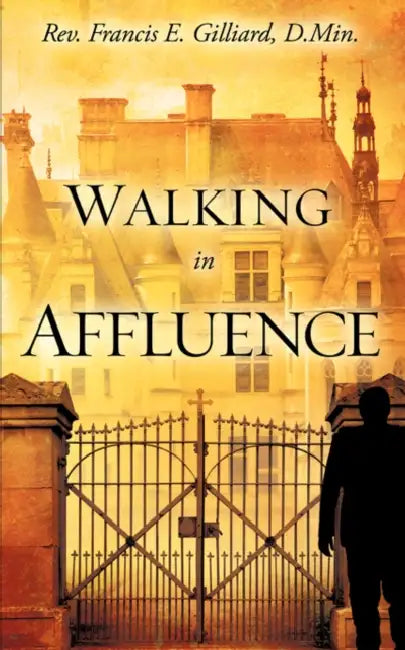 Walking in Affluence by Francis E. Gilliard