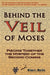 Behind the Veil of Moses by Brain L. Martin
