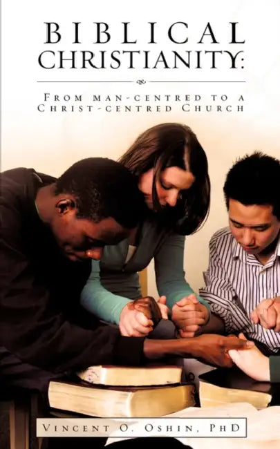 Biblical Christianity by Vincent O. Oshin