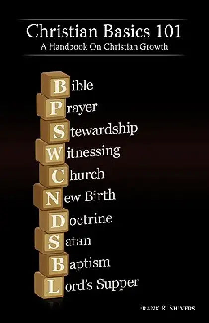 Christian Basics 101 by Frank R. Shivers