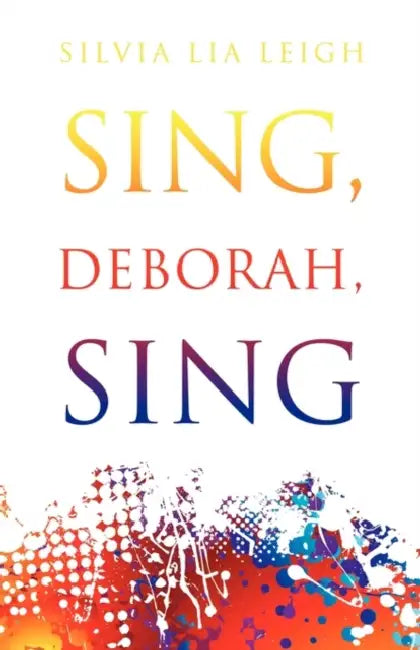Sing Deborah Sing by Silvia Lia Leigh