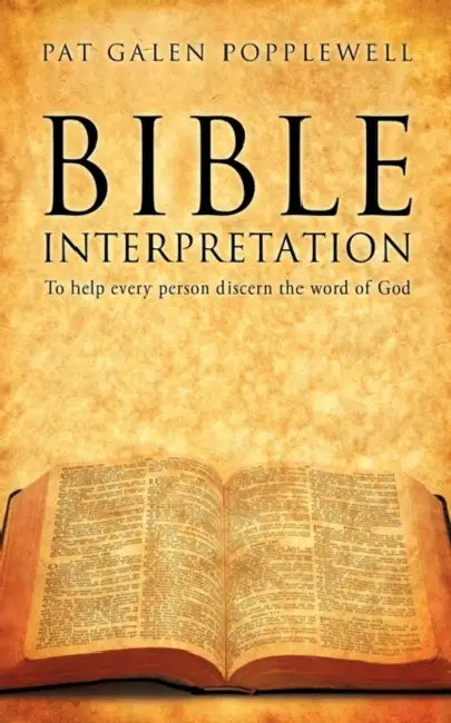 Bible Interpretation by Pat Galen Popplewell
