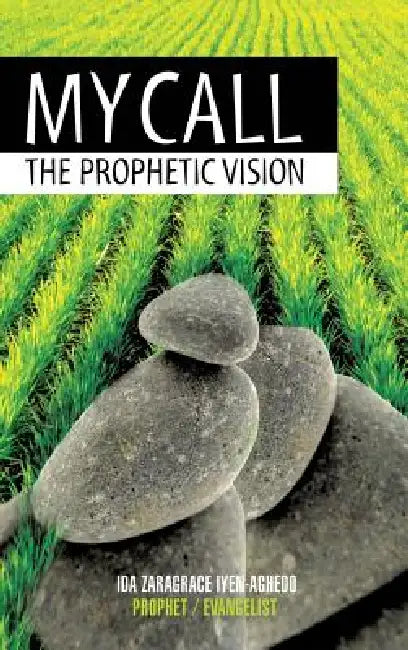 My Call: The Prophetic Vision by Zaragrace Aghedo