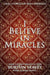 I Believe in Miracles by Burton W. Seavey, Donna J. Seavey