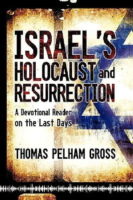 Israel's Holocaust and Resurrection by Thomas Pelham Gross